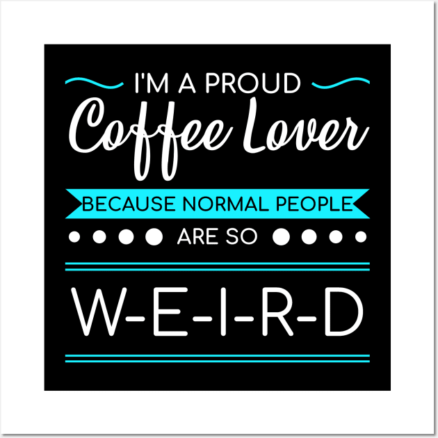 Funny Coffee Weird People Espresso Capuccino Gift Wall Art by bigD